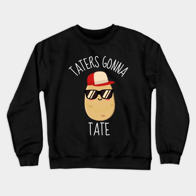 Taters Gonna Tate Funny Potato Crewneck Sweatshirt by DesignArchitect